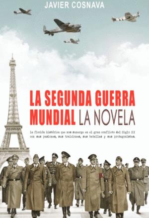 LA SEGUNDA GUERRA MUNDIAL, LA NOVELA (TAPA DURA)