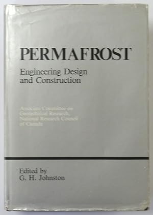 Permafrost: Engineering Design and Construction (Associate Committee on Geotechnical Research, Na...