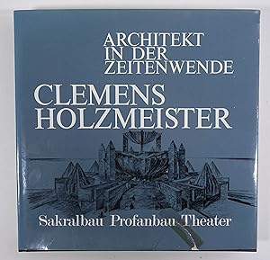 Architekt in der Zeitenwende. Clemens Holzmeister. Sakralbau - Profanbau - Theater. Salzburg, Das...