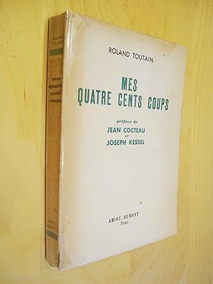 Mes quatre cents coups Préface de Jean Cocteau et Joseph Kessel