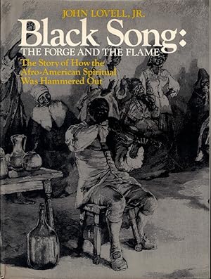 Black Song: The Forge and the Flame; The Story of How the Afro-American Spiritual Was Hammered Out
