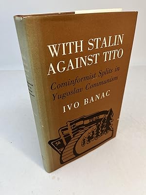 WITH STALIN AGAINST TITO. Cominformist Splits in Yugoslav Communism