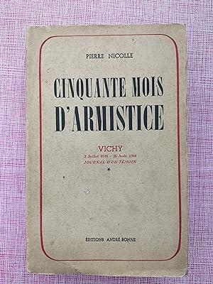 Cinquante Mois D'Armistice. Vichy 2 Juillet 1940- 26 Aout 1944. Journal d'un Temoin