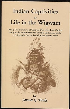 Indian Captivities or Life in the Wigwam