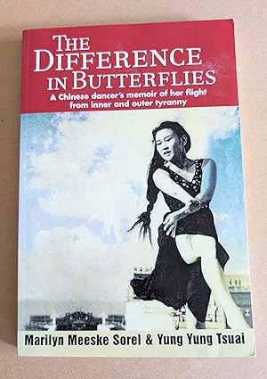 The Difference in Butterflies: A Chinese dancer's memoir of her flight from inner and outer tyranny