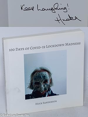 100 days of Covid-19 lockdown madness