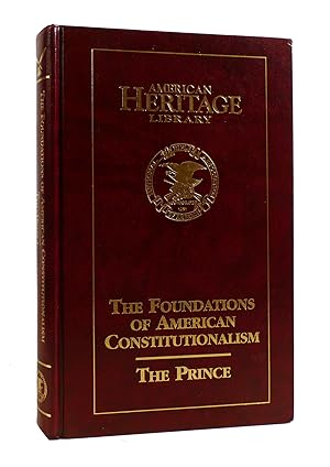THE FOUNDATIONS OF AMERICAN CONSTITUTIONALISM, THE PRINCE American Heritage Library