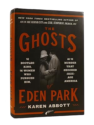 THE GHOSTS OF EDEN PARK The Bootleg King, the Women Who Pursued Him, and the Murder That Shocked ...