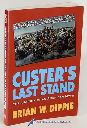 Custer's Last Stand: The Anatomy of an American Myth