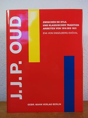 J. J. P. Oud zwischen De Stijl und klassischer Tradition. Arbeiten von 1916 bis 1931