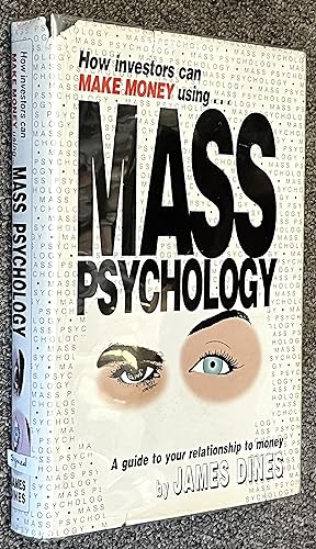 How Investors Can Make Money Using Mass Psychology; A Guide to Your Relationship with Money