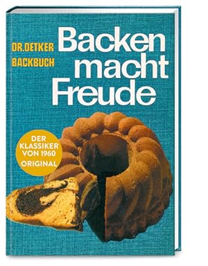 Backen macht Freude - Reprint 1960 Unveränderte 60-er-Jahre-Retro-Ausgabe des Klassikers von Dr. ...