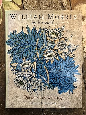 WILLIAM MORRIS BY HIMSELF DESIGNS AND WRITINGS