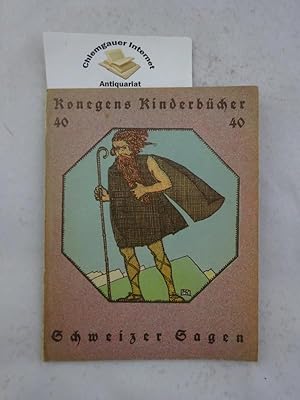 Schweizer Sagen. Konegens Kinderbücher. Band 40. Herausgegeben von Helene Scheu-Riesz und Eugenie...