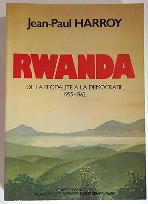 Rwanda souvenirs d'un compagnon de la marche du Rwanda vers la démocratie et l'indépendance [ De ...