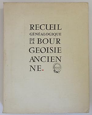 Recueil Généalogique de la Bourgeoisie Ancienne : Préface de Monsieur Le Duc de Brissac