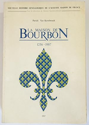 Nouvelle Histoire Généalogique de l'Auguste Maison de France : Tome IV. La Maison de Bourbon 1256...