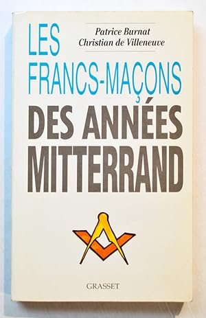 LES FRANCS-MAÇONS DES ANNÉES MITTERRAND.