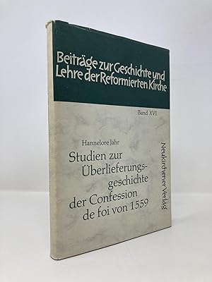 Studien zur Uberlieferungsgeschichte der Confession de foi von 1559