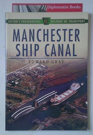 The Manchester Ship Canal (Sutton's Photographic History of Transport)