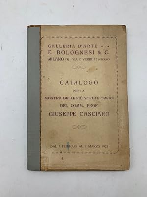Galleria d'arte E. Bolognesi & C., Milano. Catalogo per la mostra delle piu' scelte opere del Com...