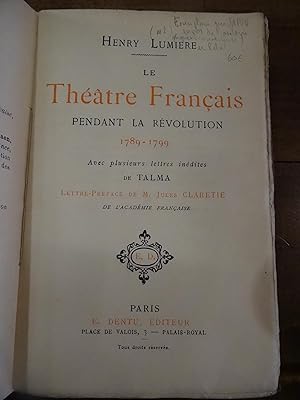 Le Théâtre Français pendant la révolution 1789-1799. Avec plusieurs lettres inédites de Talma. Le...