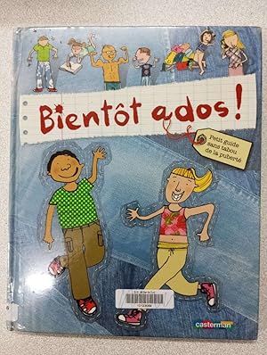 Bientôt Ados !: Petit guide sans tabous de la puberté