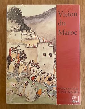Vision du Maroc. Catalogue du fonds Ninard établi par Laurence Mazaud et Djamila Si-Ahmed. Catalo...