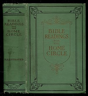 Bible Readings For The Home Circle; A Topical Study Of The Bible, Systematically Arranged For Hom...
