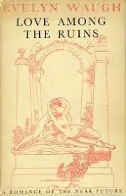 LOVE AMONG THE RUINS : A ROMANCE OF THE NEAR FUTURE