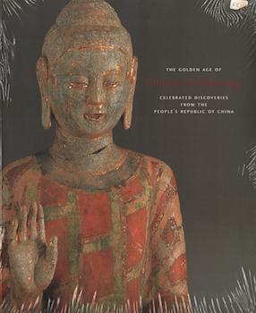 The Golden Age of Chinese Archeology Celebrated Discoveries from the People's Republic of China
