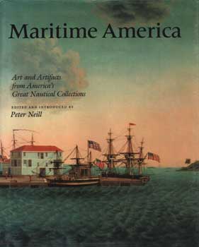 Maritime America: Art And Artifacts From America's Great Nautical Collections
