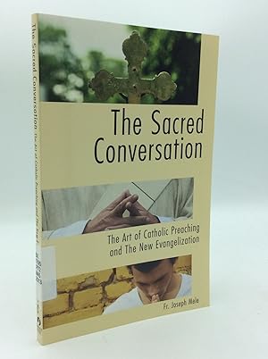 THE SACRED CONVERSATION: The Art of Catholic Preaching and the New Evangelization