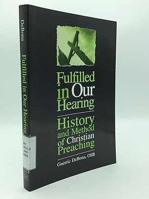 FULFILLED IN OUR HEARING: History and Method of Christian Preaching