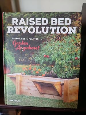 Raised Bed Revolution: Build It, Fill It, Plant It . Garden Anywhere!