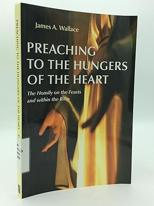 PREACHING TO THE HUNGERS OF THE HEART: The Homily on the Feasts and within the Rites