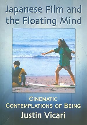 Japanese Film and the Floating Mind - Cinematic Contemplations of Being