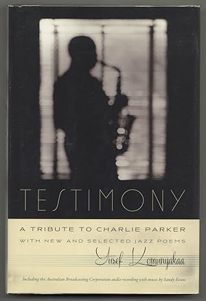 Testimony: A Tribute to Charlie Parker. With New and Selected Poems