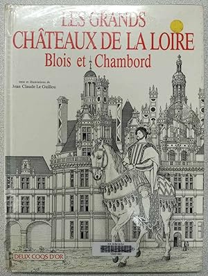 Les grands châteaux de la Loire: Blois et Chambord