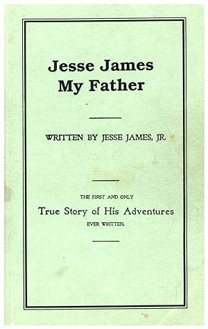Jesse James My Father / The First and Only True Story of His Adventures Ever Written (1988 FACSIM...