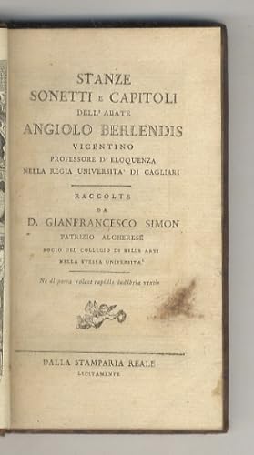 Delle Poesie di Angiolo Berlendis. Volume I. Stanze, Sonetti e Capitoli dell'abate Ang.lo Berlend...
