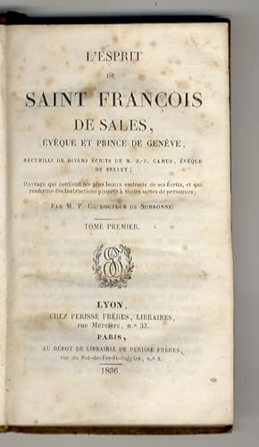 L'Esprit de de Saint François de Sales, Evèque et Prince de Genève, recueilli de divers écrits de...