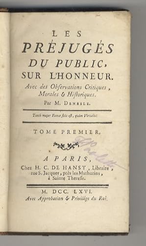 Les Préjugés du Public sur l'Honneur. Avec des Observations Critiques, Morales & Historiques. Tom...