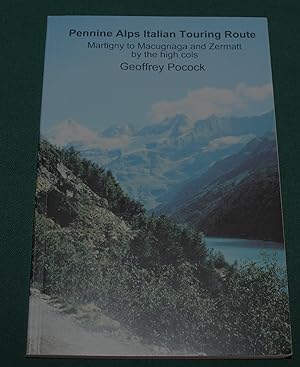 Pennine Alps Italian Touring Route. Martigny to Macugnaga and Zermatt and the High Cols.