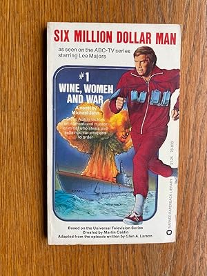 Six Million Dollar Man # 1 Wine, Women and War