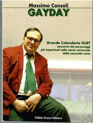 Gay day. Grande calendario GLBT. Annuario dei personaggi più importanti nella storia universale d...