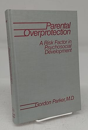 Parental Overprotection: A Risk Factor in Psychosocial Development
