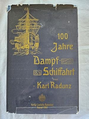 100 Jahre Dampfschiffahrt 1807 - 1907 - Schilderungen und Skizzen aus der Entwicklungsgeschichte ...