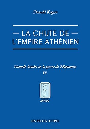 La chute de l'empire athénien. Nouvelle histoire de la guerre du Péloponnèse. Tome IV