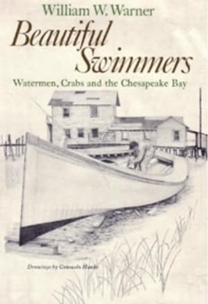 Beautiful Swimmers: Watermen, Crabs and the Chesapeake Bay